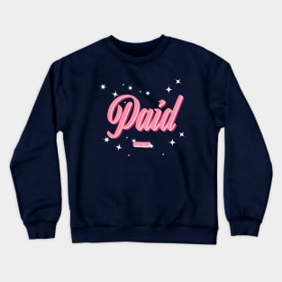 Paid princess Crewneck Sweatshirt